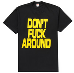 Load image into Gallery viewer, Supreme Don’t Fuck Around Tee Black
